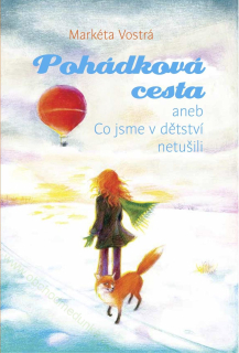 Pohádková cesta aneb co jsme v dětství netušili - Markéta Vostrá